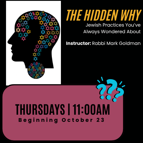 The Hidden Why – Jewish Practices You’ve Always Wondered About